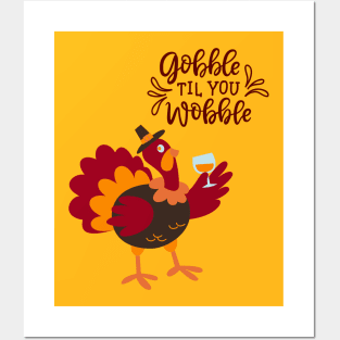 Gobble Til You Wobble Posters and Art